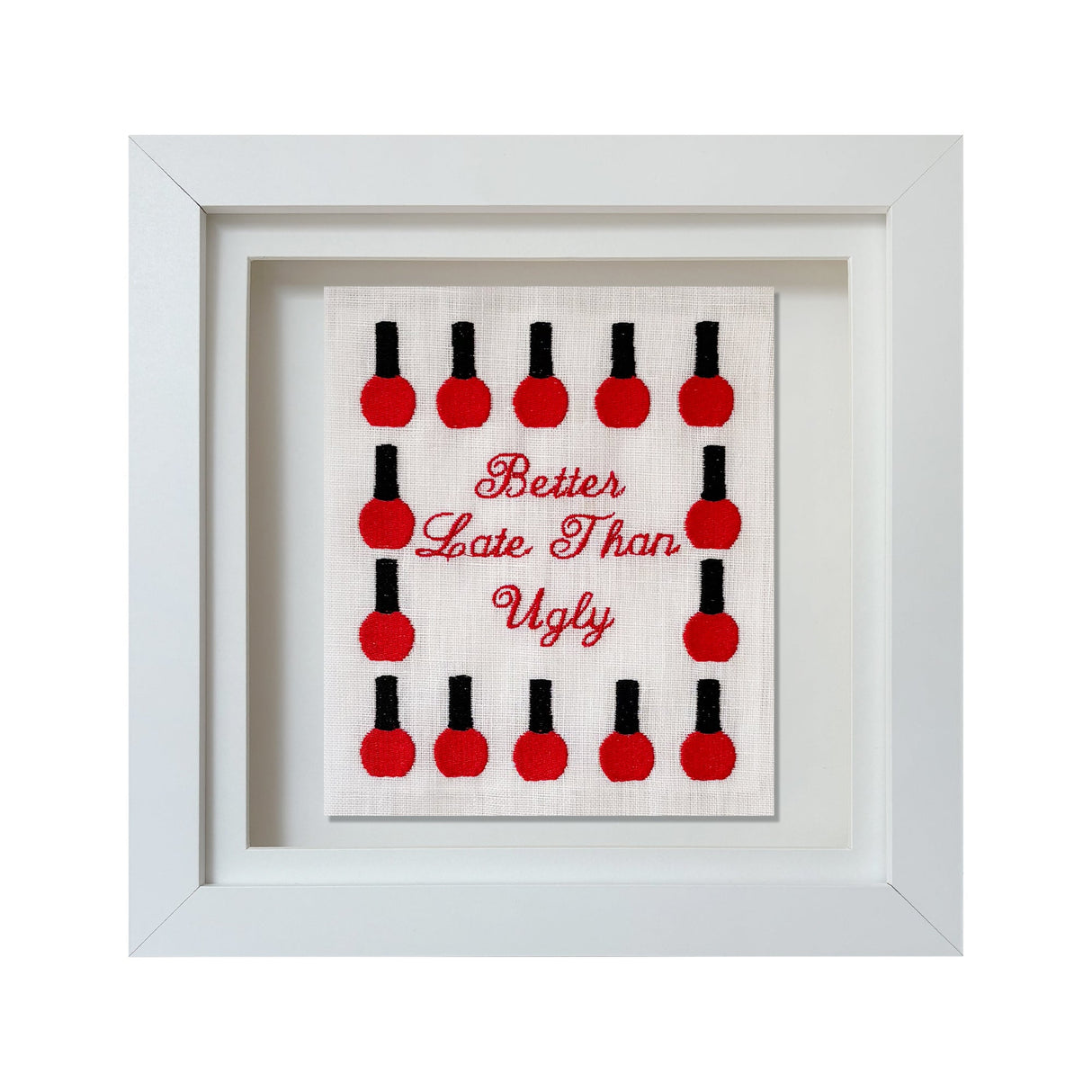 Better Late Than Never Embroidered Artwork